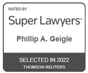 Rated by Super Lawyers Phillip A. Geigle | Selected in 2022 Thomson Reuters